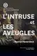 Programme L'intruse et Les Aveugles 24/25